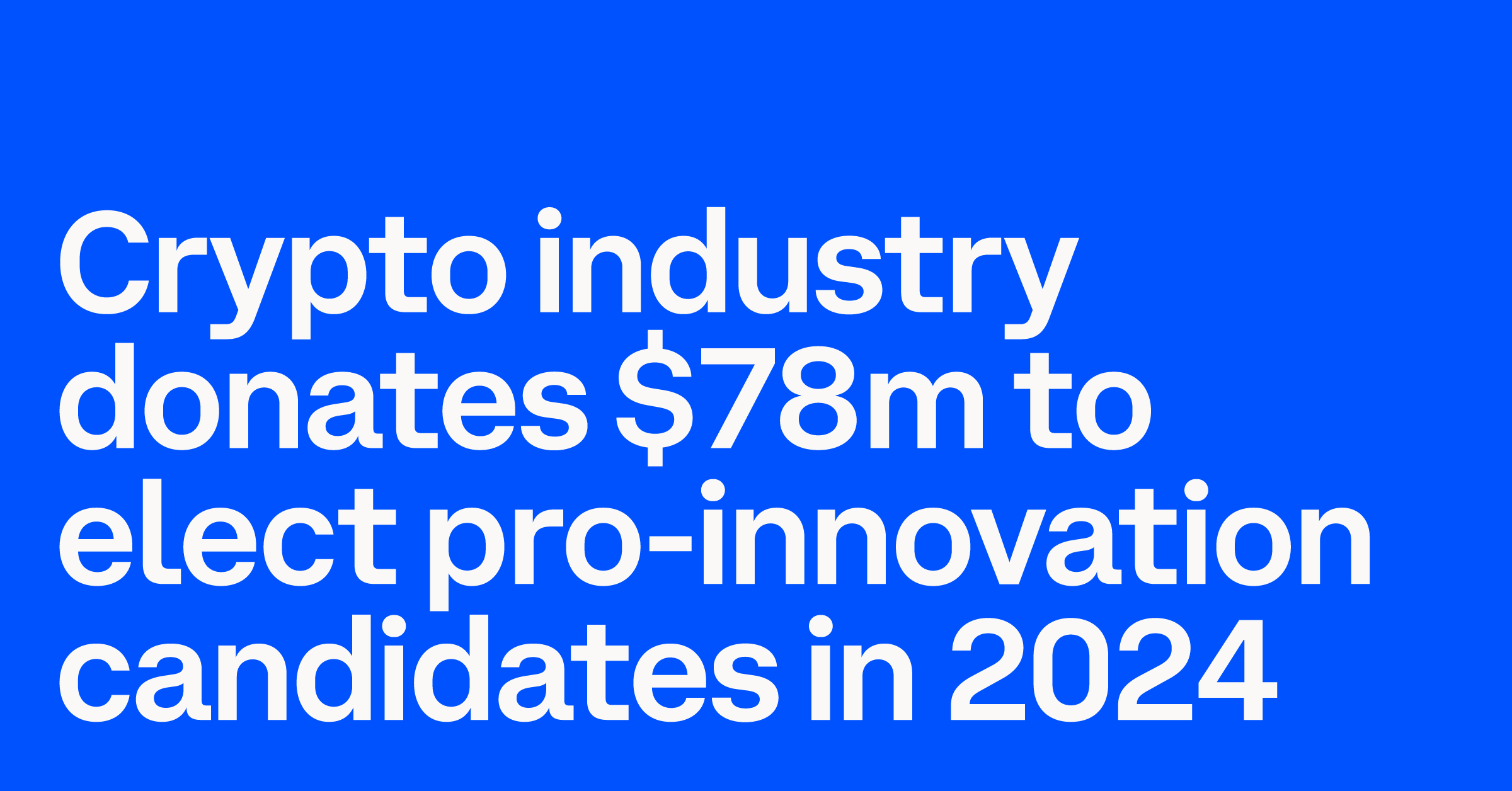 $78M from Crypto Titans Back Pro-Innovation 2024 Candidates!