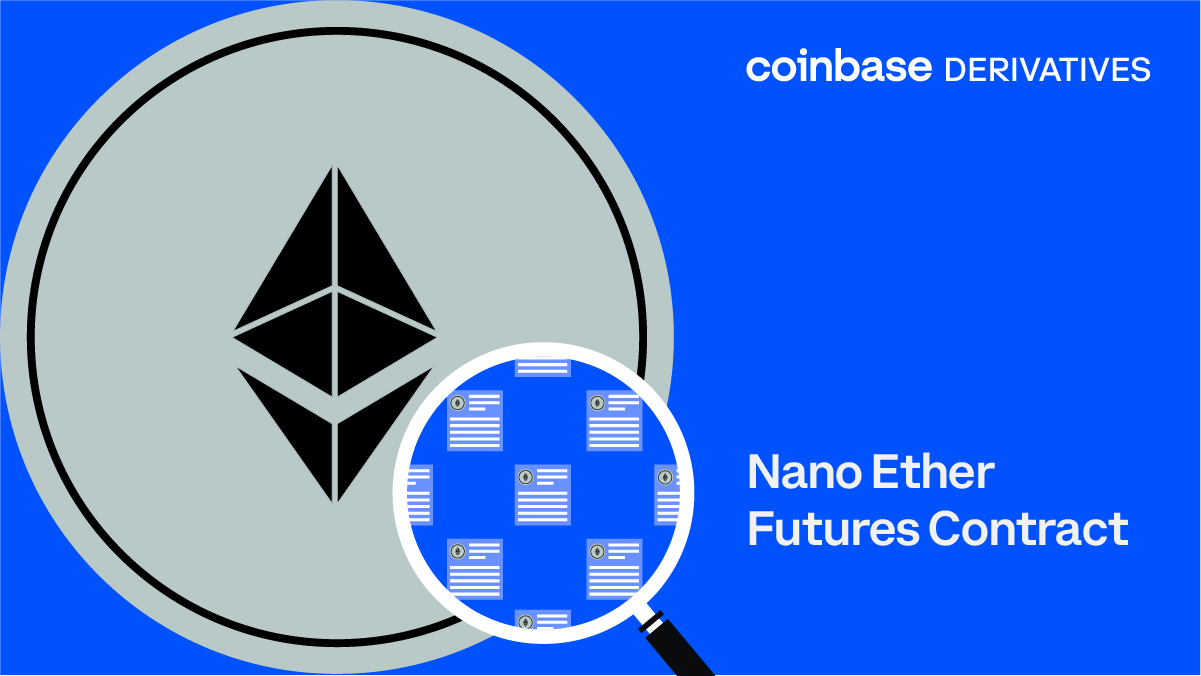 Coinbase Derivatives Exchange to add Nano Ether Futures Contract