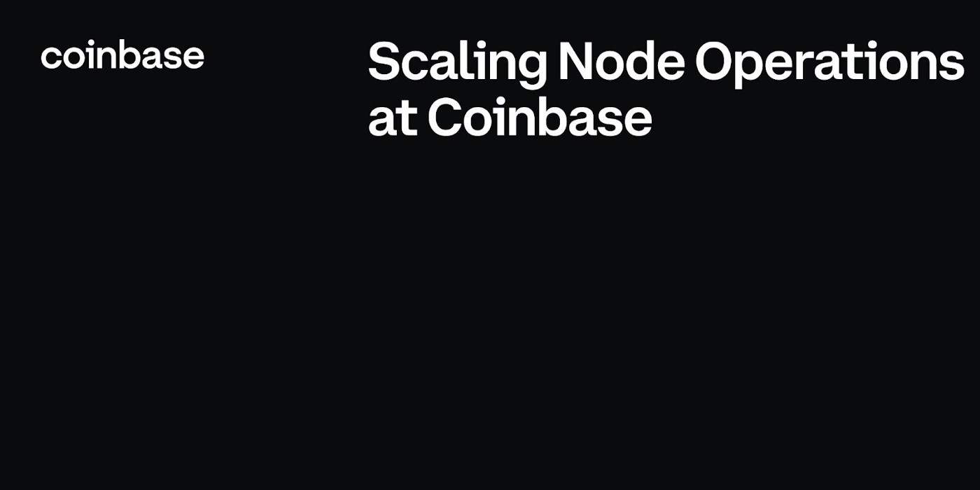 Scaling Node Operations at Coinbase